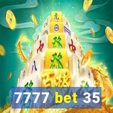 7777 bet 35